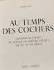 Au temps des cochers: Histoire illustree du voyage en voiture attelee du XVe au XXe siecle. Joseph Jobe