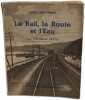 Le rail la route et l'eau.Pr&eacute;face de Raoul Dautry. Jules Antonini