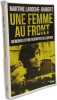 Une femme au front - M&eacute;moires d'une reporter de guerre. Laroche-Joubert Martine
