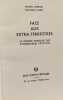 Face aux extra-terrestres. Le dosseir fran&ccedil;ais des atterissages 1947 - 1975 --- 200 t&eacute;moignages. GARREAU Charles - LAVIER Raymond