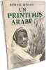 Le roi saud ou l'orient a l'heure des releves + Un printemps arabe --- 2 livres. Benoist-Mechin