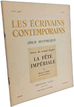 Les écrivains contemporains. N° 67. Série historique : La fête impériale. Scènes du Second Empire. Août 1961. Collectif