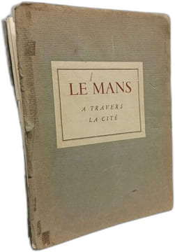 Le Mans a travers la cité - exemplaire numéroté. Raimbault R N . Illust M Houdouin