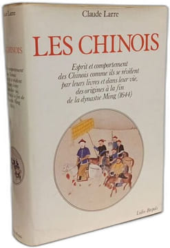 Les Chinois : Esprit et comportement des Chinois comme ils se révèlent par leurs livres et dans la vie des origines à la fin de la dynastie Ming 1644 ...