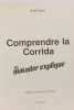 Comprendre la Corrida - Un matador explique. Viard Andr&eacute;