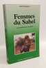 Femmes Du Sabel: La d&eacute;sertification au quotidien. Monimart Marie