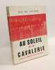 Au soleil de la cavalerie : avec le g&eacute;n&eacute;ral des Valli&egrave;res. JEAN DE VALLI&egrave;RES