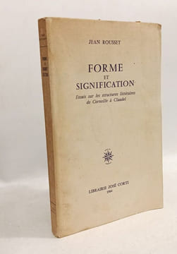 Forme et signification; essais sur les structures littéraires de Corneille à Claudel. ROUSSET (J.)