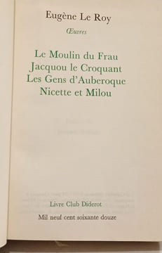 Le moulin du Frau + Jacquou le Croquant + Les Gens d'Auberoque + Nicette et Milou ---- oeuvres romanesques. Eugène Le Roy