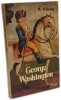 George Washington - &eacute;dition en fran&ccedil;ais. Wilson Woodrow