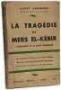 La trag&eacute;die de Mers El-K&eacute;bir. Kammerer Albert