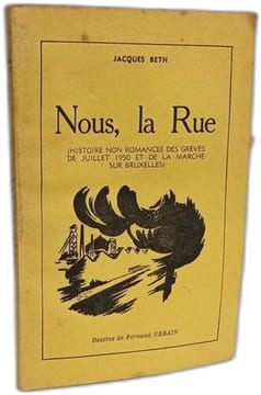Nous la rue - histoire non romancée des grèves de Juillet 1950 et de la marche sur Bruxelles - dessins de Urbain. Beth