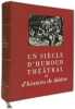 Un Si&egrave;cle d'Humour Th&eacute;&acirc;tral et d'Histoires de th&eacute;&acirc;tre. Gilbert Sigaux