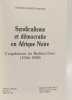Syndicalisme et d&eacute;mocratie en Afrique Noire : L'exp&eacute;rience du Burkina: L'exp&eacute;rience du Burkina Faso (1936-1988). Kabeya Muase Charles