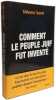 Comment le peuple Juif fut invent&eacute;. Shlomo Sand  Sivan Cohen-Wiesenfeld  Levana Frenk