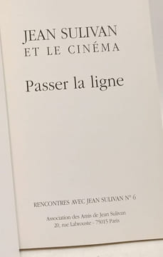 12 années de critique littéraires 1968-1979 + Jean Sulivan et le cinéma - Passer la ligne --- rencontres avec Jean Sulivan n°5 et 6. Jean Sulivan