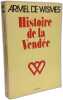 Histoire de la Vend&eacute;e. WISMES (Armel De)