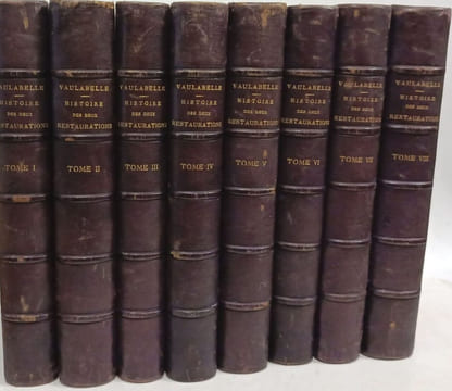 Histoire des deux restaurations jusqu'à l'avènement de louis philippe de janvier 1813 à octobre 1830 --TOMES 1 à 8. Ach. De Vaulabelle