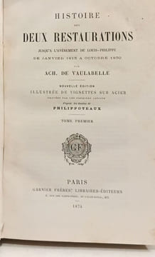 Histoire des deux restaurations jusqu'à l'avènement de louis philippe de janvier 1813 à octobre 1830 --TOMES 1 à 8. Ach. De Vaulabelle