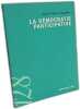La d&eacute;mocratie participative. Gaudin Jean-Pierre