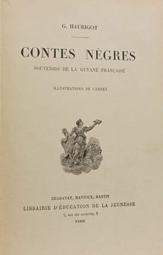 Contes nègres. Souvenirs de la Guyane française. HAURIGOT Georges - CARREY Emile