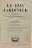 Le bon jardinier / 151e &eacute;dition depuis l'ann&eacute;e 1755. Nouvelle encyclop&eacute;die horticole compl&egrave;tement refondue. CHOUARD Pierre LAUMONNIER Eug&egrave;ne