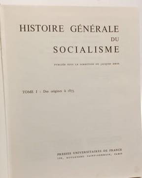 Histoire générale du socialisme.-Tome I: des origines à 1875.-Tome II: de 1875 à 1918.-Tome III: de 1919 à 1945. Tome IV: de 1945 à nos jours. Droz ...