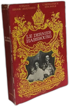 Le dernier habsbourg. BROOK - SHEPHERD GORDON
