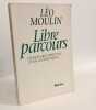 Libre parcours : itineraire spirituel d'un agnostique. Moulin L&eacute;o