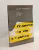 L'homme la vie & l'action. Passebecq Andr&eacute;