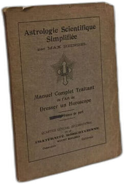 Astrologie scientifique simplifiée - manuel complet traitant de l'art de dresser l'Horoscope. Heindel