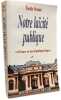 Notre la&iuml;cit&eacute; publique: La France est une r&eacute;publique la&iuml;que. Poulat Emile