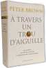 A Travers Un Trou d'Aiguille: La Richesse La Chute de Rome Et La Formation Du Christianisme (Histoire Band 134). Brown Peter  Bonne Beatrice