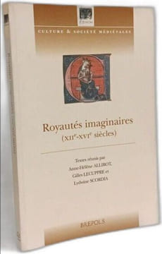 Royautés imaginaires: Actes du colloque organisé par le Centre de recherche d'histoire sociale et culturelle (CHSCO) de l'université de Paris ... et ...