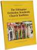 The Ethiopian Orthodox Tewahedo Church Tradition: A Brief Introduction to Its Life and Spirituality. Toranian Valerie