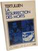 La R&eacute;surrection des morts. Tertullien