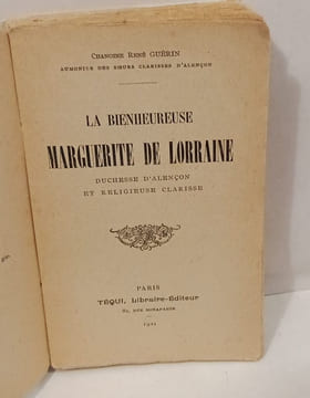 La bienheureuse Marguerite de Lorraine duchesse d'Alençon et religieuse clarisse. Chanoine René Guérin