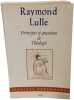 Principes et questions de Th&eacute;ologie: De La Quadrature Et Trangulature Du Cercle. Raymond Lulle