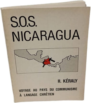 S.O.S. Nicaragua: Voyage au pays du communisme à langage chrétien. H. Kéraly