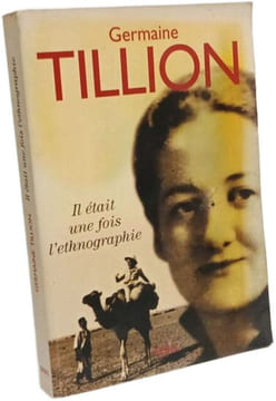Il était une fois l'ethnographie. Autobiographie. Germaine Tillion