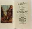 Lettres famili&egrave;res sur L'Italie. Charles de Brosses