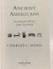 Ancient Americans: Rewriting the History of the New World. Mann Charles C