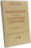 INTRODUCTION &Agrave; LA LITT&Eacute;RATURE GNOSTIQUE - TOME I - collections retrouv&eacute;es avant 1945. Dubois Jean-Daniel  Tardieu Michel