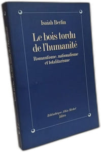 Bois Tordu de L'Humanite (Le): Romantisme nationalisme et totalitarisme