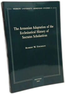 The Armenian Adaption of the Ecclesiastical History of Socrates Scholasticus: Commonly Known As "the Shorter Socrates: Translation of the Armenian ... University Armenian Studies 3 Band 3)