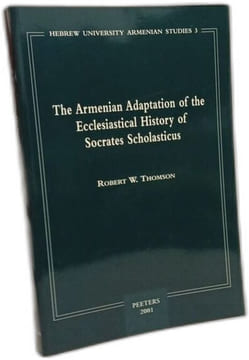 The Armenian Adaption of the Ecclesiastical History of Socrates Scholasticus: Commonly Known As "the Shorter Socrates: Translation of the Armenian ... ...