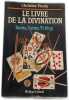 Le livre de la divination : tarots cartes yi king. Christine Hardy