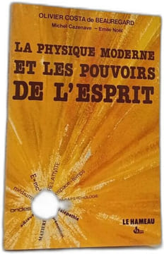 La physique moderne et les pouvoirs de l'esprit. Olivier Costa de Beauregard  Michel Cazenave  Emile Noël