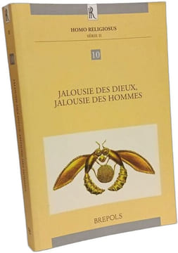 Jalousie des dieux jalousie des hommes: Actes du colloque international organisé à Paris les 28-29 novembre 2008. Rouillard-Bonraisin H