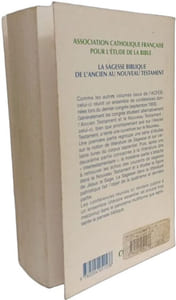 LA SAGESSE BIBLIQUE DE L'ANCIEN AU NOUVEAU TESTAMENT: De l'Ancien au Nouveau Testament Actes du XVe congrès de l'ACFEB (Paris 1993)